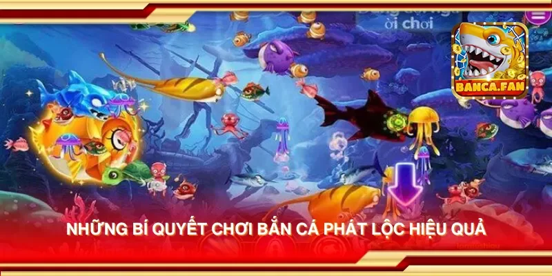 Những bí quyết chơi bắn cá phát lộc hiệu quả